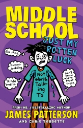 Book cover of Middle School: Just My Rotten Luck by James Patterson