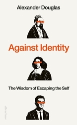 Book cover of Against Identity by Alexander Douglas