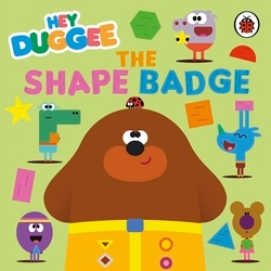 Book cover of Hey Duggee: The Shape Badge by Hey Duggee